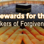 Rewards for the Seeker of Forgiveness