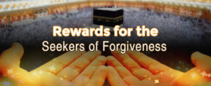 Rewards for the Seeker of Forgiveness